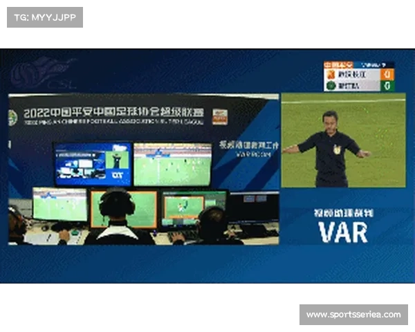 视频助理裁判技术拓展应用范围助力联赛判罚更精准获各俱乐部一致认可 视频助理裁判技术拓展应用范围助力联赛判罚更精准获各俱乐部一致认可